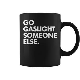 Go Gaslight Someone Else Sarcasm Sassy Coffee Mug - Thegiftio UK