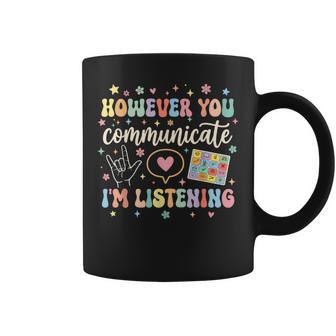 Groovy However You Communicate I'm Listening Slp Therapist Coffee Mug - Thegiftio UK