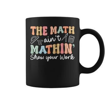 Groovy The Math Ain't Mathin Math Teacher Coffee Mug | Seseable UK