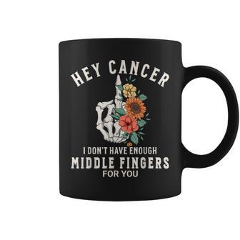 Hey Cancer I Don't Have Enough Middle Fingers For You Women Coffee Mug - Thegiftio UK