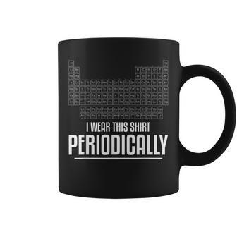Hombre Me Pongo Esta Camisa Periódicamente Ciencia Profesor Química Taza de café - Regaloses