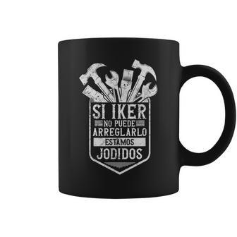 Hombrei Iker No Puede Arreglarlo Estamos Jodidos Iker Taza de café - Regaloses