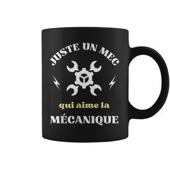 Homme Juste Un Mec Qui Aime Le Mécanique Humour Mécanicien Homme Tasse - Cadeauxyz