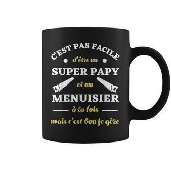 Hommeuper Papy Menuisier Humour Menuiserie Homme Humoristique Tasse - Cadeauxyz