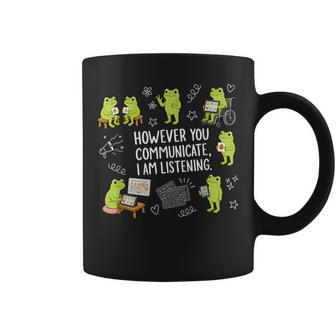 However You Communicate I Am Listening Cute Frog Autism Coffee Mug | Seseable UK