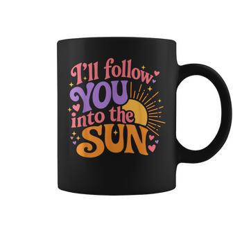 Ill Follow You Into The Sun Cute Retro Groovy Coffee Mug | Seseable UK