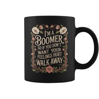 I'm A Boomer So If You Don't Want Your Feelings Hurt Walk Coffee Mug - Thegiftio UK