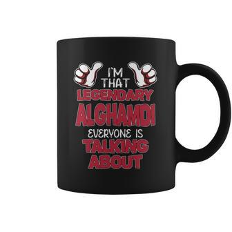 I'm That Legendary Alghamdi Everyone Is Talking About Alghamdi Name Coffee Mug - Thegiftio UK