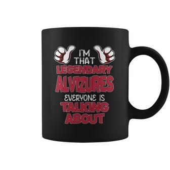 I'm That Legendary Alvizures Everyone Is Talking About Alvizures Name Coffee Mug - Thegiftio UK