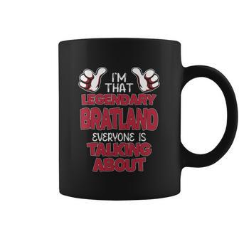I'm That Legendary Bratland Everyone Is Talking About Bratland Name Coffee Mug - Thegiftio UK