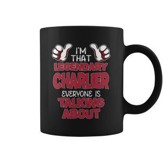 I'm That Legendary Charlier Everyone Is Talking About Charlier Name Coffee Mug - Thegiftio UK