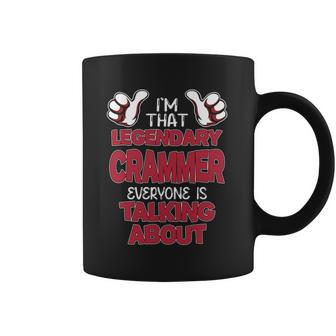 I'm That Legendary Crammer Everyone Is Talking About Crammer Name Coffee Mug - Thegiftio UK