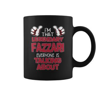 I'm That Legendary Fazzari Everyone Is Talking About Fazzari Name Coffee Mug - Thegiftio UK