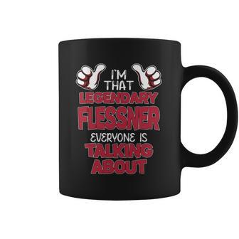 I'm That Legendary Flessner Everyone Is Talking About Flessner Name Coffee Mug - Thegiftio UK