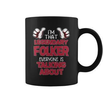 I'm That Legendary Folker Everyone Is Talking About Folker Name Coffee Mug - Thegiftio UK