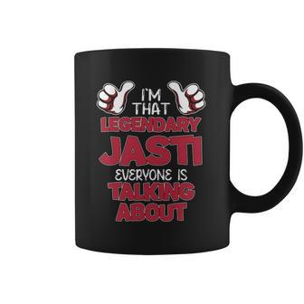 I'm That Legendary Jasti Everyone Is Talking About Jasti Name Coffee Mug - Thegiftio UK
