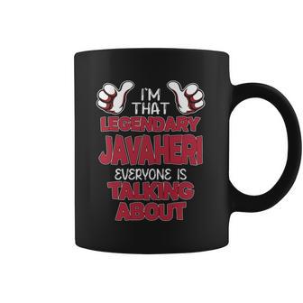 I'm That Legendary Javaheri Everyone Is Talking About Javaheri Name Coffee Mug - Thegiftio UK