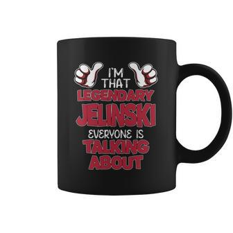 I'm That Legendary Jelinski Everyone Is Talking About Jelinski Name Coffee Mug - Thegiftio UK