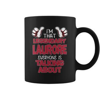 I'm That Legendary Laurore Everyone Is Talking About Laurore Name Coffee Mug - Thegiftio UK