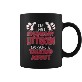 I'm That Legendary Litteken Everyone Is Talking About Litteken Name Coffee Mug - Thegiftio UK