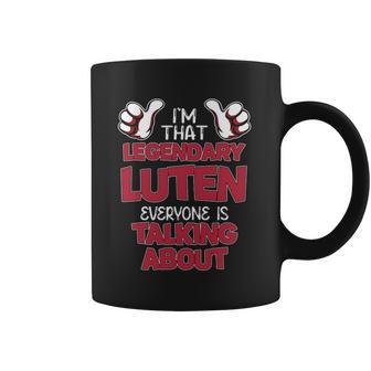 I'm That Legendary Luten Everyone Is Talking About Luten Name Coffee Mug - Thegiftio UK