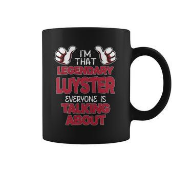 I'm That Legendary Luyster Everyone Is Talking About Luyster Name Coffee Mug - Thegiftio UK
