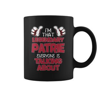 I'm That Legendary Patrie Everyone Is Talking About Patrie Name Coffee Mug - Thegiftio UK