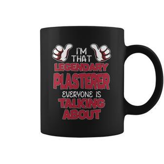 I'm That Legendary Plasterer Everyone Is Talking About Plasterer Name Coffee Mug - Thegiftio UK