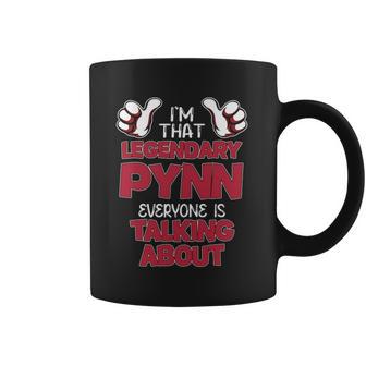 I'm That Legendary Pynn Everyone Is Talking About Pynn Name Coffee Mug - Thegiftio UK