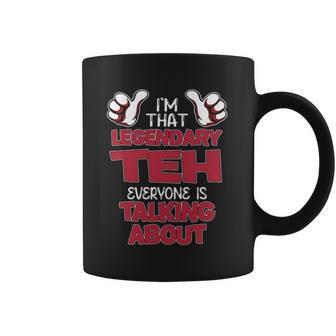 I'm That Legendary Teh Everyone Is Talking About Teh Name Coffee Mug - Thegiftio UK