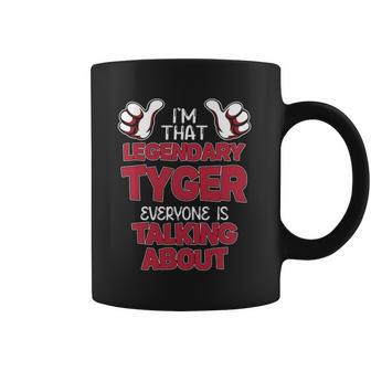 I'm That Legendary Tyger Everyone Is Talking About Tyger Name Coffee Mug - Thegiftio UK