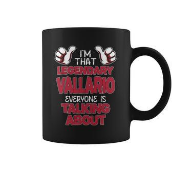 I'm That Legendary Vallario Everyone Is Talking About Vallario Name Coffee Mug - Thegiftio UK