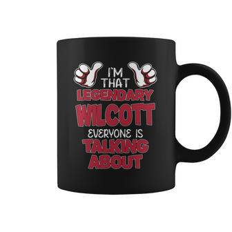 I'm That Legendary Wilcott Everyone Is Talking About Wilcott Name Coffee Mug - Thegiftio UK