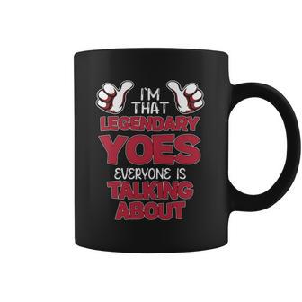I'm That Legendary Yoes Everyone Is Talking About Yoes Name Coffee Mug - Thegiftio UK