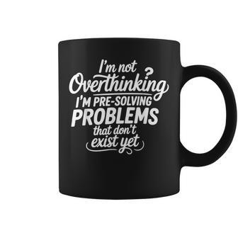 I'm Not Overthinking Pre-Solving Problems Sarcastic Saying Coffee Mug - Thegiftio UK