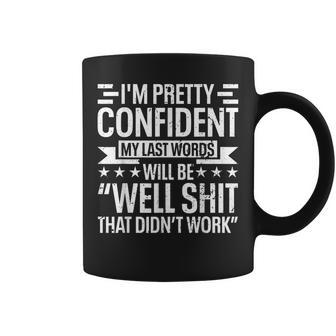 I'm Pretty Confident My Last Words Will Be That Didn't Work Coffee Mug | Seseable UK
