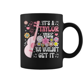 It's A Taylor Vibe You Wouldn't Get It Groovy For Men Coffee Mug | Seseable UK