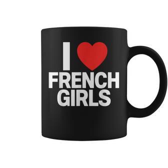 J'aime Les Filles Françaises Drôles Tasse - Cadeauxyz