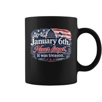 January 6Th Never Forget It Was Treason Coffee Mug - Thegiftio UK