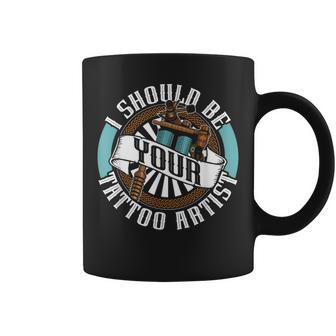Je Devrais Êtreotre Tatoueur Encre Tatouages Tatoueur Tasse - Cadeauxyz