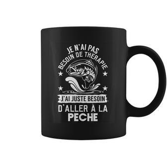 Je N'ai Pas Besoin De Therapie J'ai Juste D'aller À La Pêche Tasse - Cadeauxyz