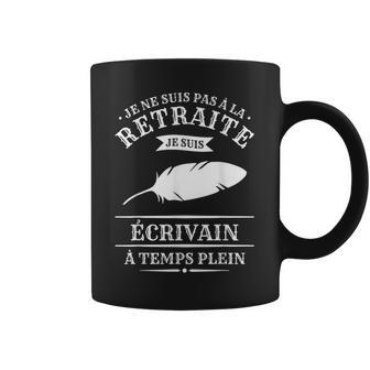 Je Neuis Pas À La Retraite Jeuis Écrivain À Temps Plein Tasse - Cadeauxyz