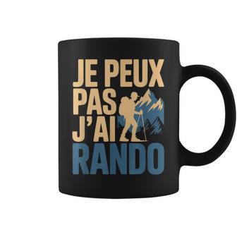 Je Peux Pas J’Ai Rando Homme Humour Randonneur Humoristique Tasse - Cadeauxyz