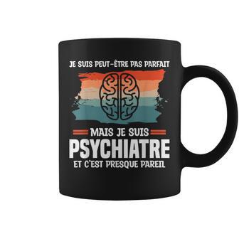 Jeuis Peut-Être Pas Parfait Mais Jeuis Psychiatre Tasse - Cadeauxyz