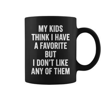My Kids Think I Have A Favorite But I Dont Like Any Of Them Coffee Mug - Thegiftio UK