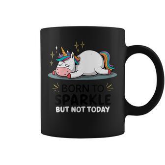 Licorne Paresseuse Amusante – Fatigué – Born Toparkle But Not Today Tasse - Cadeauxyz