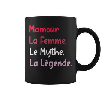 Maman Mamour Le Mythe La Légende Mamour Tasse - Cadeauxyz