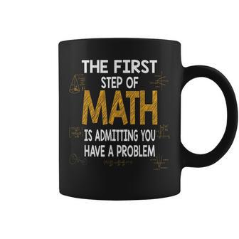 Math The First Step Is Admitting You Have A Problem Coffee Mug | Seseable UK