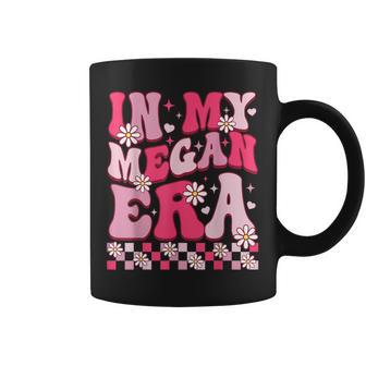 In My Megan Era Birthday Name For Girls Boys Coffee Mug - Thegiftio UK