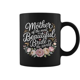 Mother Of The Most Beautiful Bride In The World Coffee Mug - Thegiftio UK